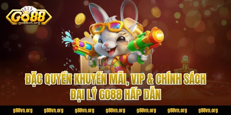 Đặc Quyền Khuyến Mãi, VIP & Chính Sách Đại Lý Go88 Hấp Dẫn